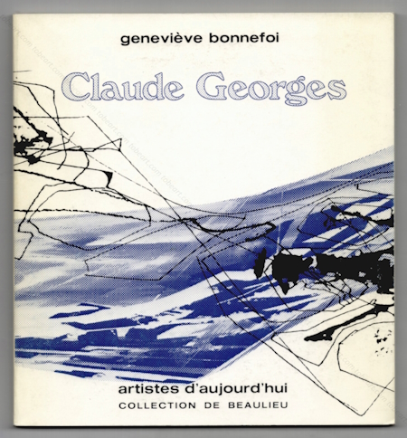 Claude GEORGES - Panorama d'une ouvre 1952-1982. Abbaye de Beaulieu, Centre d'Art Contemporain, 1982.