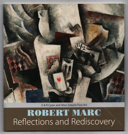 Robert MARC - Reflections and Rediscovery. Londres, E & R Cyzer and Alon Zakaim Fine Art, 2011.