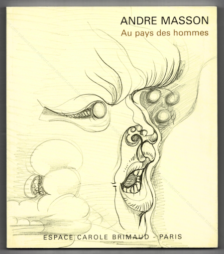 Andr MASSON - Au pays des hommes. Paris, Espace Carole Brimaud, 2001.
