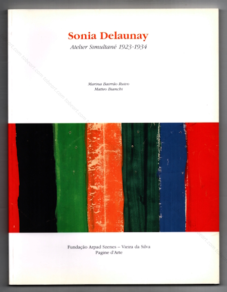 Sonia DELAUNAY - Atelier Simultan 1923-1934. Lisbonne, Fondation Arpad Szenes-Vieira da Silva, 2006.