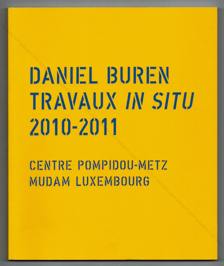 Daniel BUREN - Travaux in situ 2010-2011. Luxembourg, Centre Pompidou-Metz - Mudam, 2011.