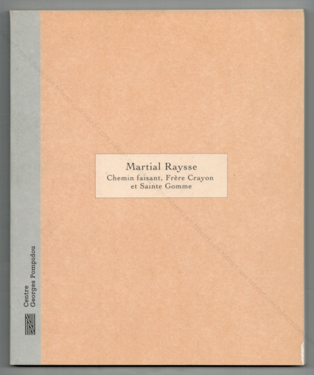 Martial RAYSSE - Chemin faisant, frre crayon et sainte gomme. Paris, Cabinet d'art graphique / Centre Georges Pompidou, 1997.