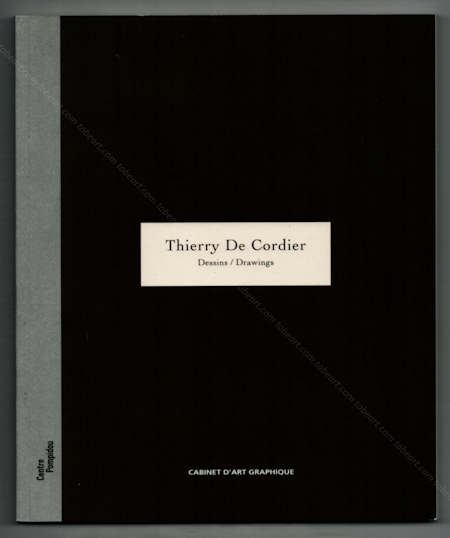 Thierry De CORDIER - Un homme, une maison et un paysage. Paris, Cabinet d'art graphique / Centre Georges Pompidou, 2004.