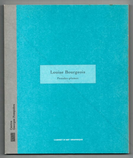 Louise BOURGEOIS - Penses-plumes. Paris, Cabinet d'art graphique / Centre Georges Pompidou, 1995.