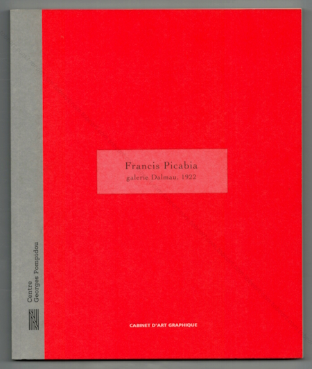 Francis PICABIA - Galerie Dalmau, 1922. Paris, Cabinet d'art graphique / Centre Georges Pompidou, 1996.