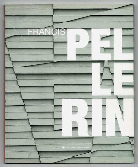 Francis PELLERIN 1915-1918. Paris, Galerie Drouart, 2012.