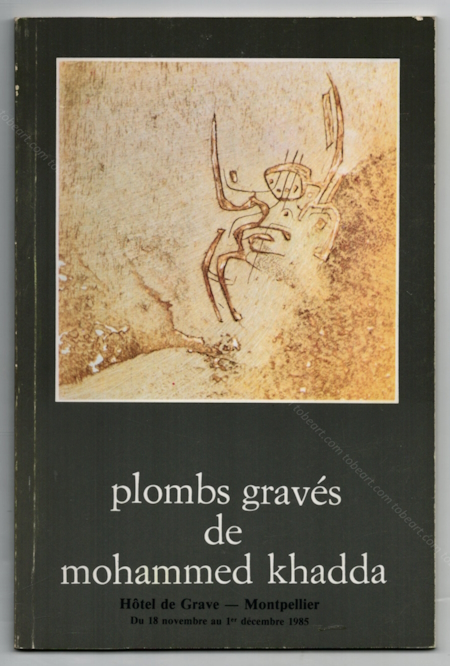 Plombs gravs de Mohammed KHADDA. Montpellier, Hotel de Grave, 1985.