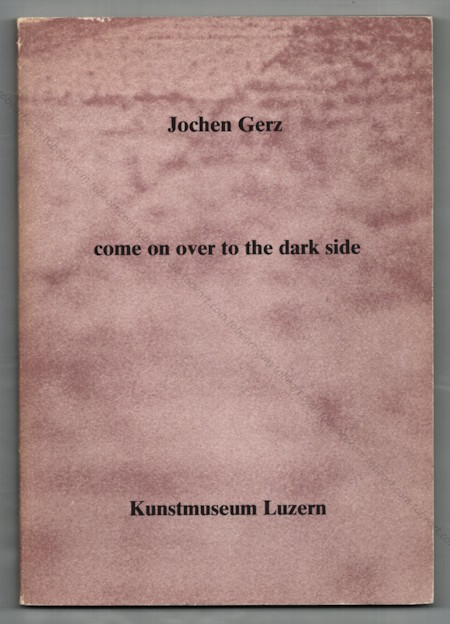 Jochen GERZ - Come on over to the dark side. Luzern, Kunstmuseum, 1979.