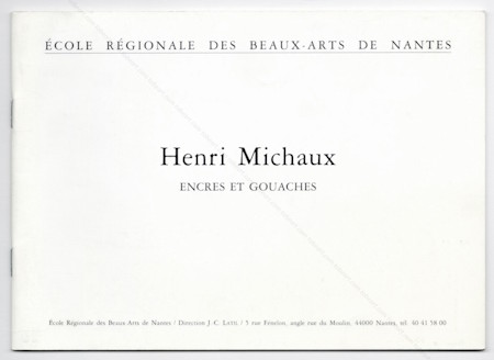Henri MICHAUX - Encres et gouaches. Nantes, École des Beaux-Arts, 1993.
