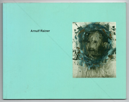 Arnulf RAINER. Paris, Galerie Christophe Gaillard, 2008.