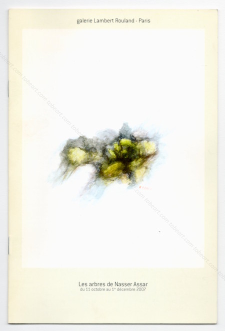 Les arbres de Nasser ASSAR. Paris, Galerie Lambert Rouland, 2007.