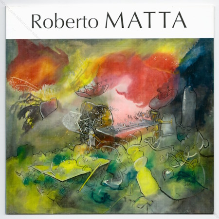 Roberto Sebastian MATTA - Oeuvres de 1954  1988. Paris, Galerie Patrice Trigano, 2012.