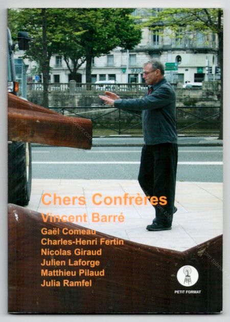 Vincent BARR - Chers Confrres. Yvetot, Galerie Duchamp, 2005.