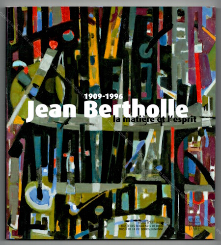 Jean BERTHOLLE - La matire de l'esprit. Paris, Somogy Editions d'Art / Muses de Dijon, 2011.