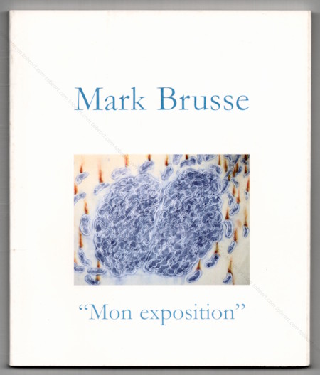 Mark BRUSSE - Mon exposition. Aix-les-Bains, Mus�e Faure, 2009.