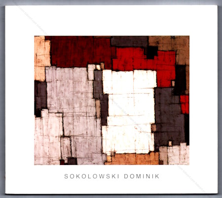 Dominik SOKOLOWSKI. Ottawa, Galerie Jean-Claude Bergeron, 2006.