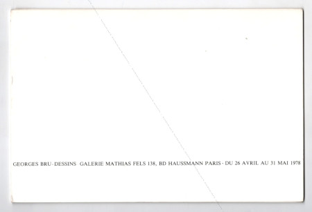 Georges BRU - Dessins. Paris, Galerie Mathias Fels, 1978.