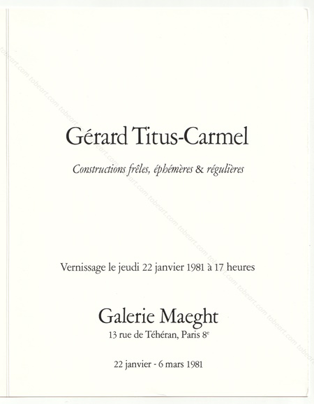 Gérard TITUS-CARMEL - Constructions frêles, éphémères & régulières. Paris, Galerie Maeght, 1981.