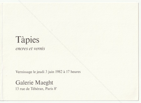 Antoni TÀPIES - Encres et vernis. Paris, Galerie Maeght, 1982.
