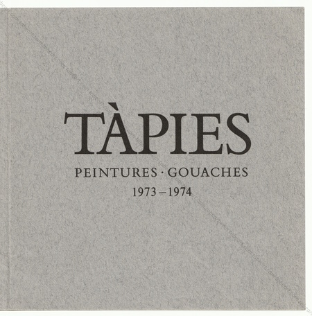 Antoni TPIES - Peintures. Gouaches 1973-1974. Zrich, Galerie Maeght, 1975.