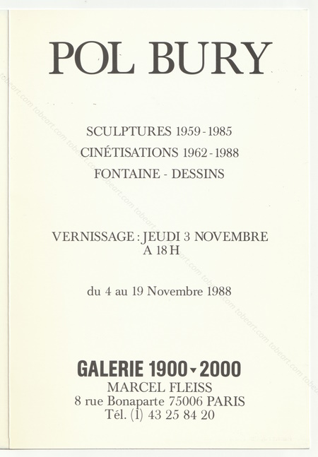 Pol BURY - Sculptures 1959-1985. Cinétisations 1962-1988. Fontaine - Dessins. Paris, Galerie 1900-2000 Marcel Fleiss, 1988.