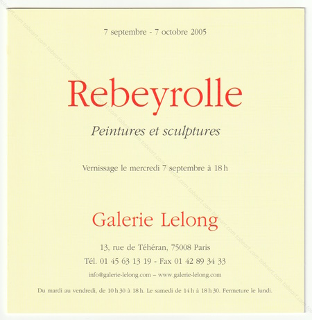Paul REBEYROLLE - Peintures et sculptures. Paris, Galerie Lelong, 2005.