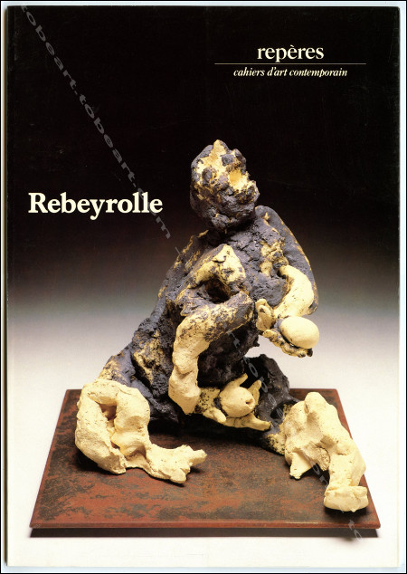 Paul REBEYROLLE - Bronzes et cramiques. Repres Cahiers d'art contemporain n48.
