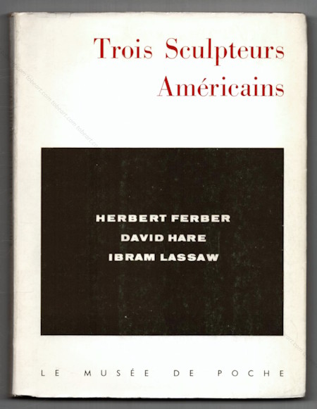 Trois Sculpteurs Américains | Herbert FERBER, David HARE, Ibram LASSAW | Paris, Éditions Georges Fall, 1959.