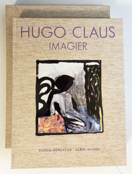 Hugo Claus. Anvers, Fonds Mercator / Paris, Albin Michel, 1988.
