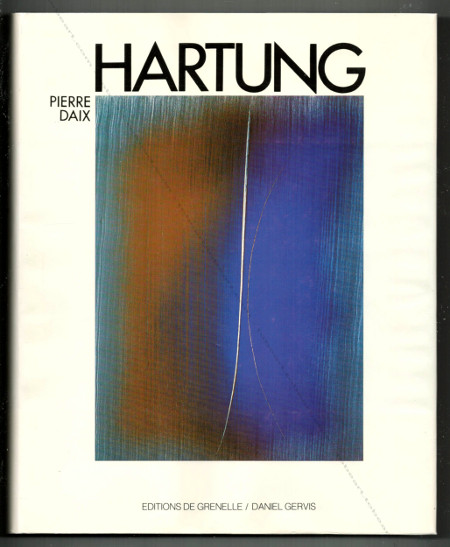 Hans HARTUNG. Paris, Daniel Gervis / Bordas, 1991.