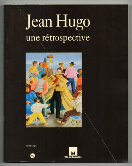 Jean HUGO - Une rtrospective. Avignon, Actes Sud, 1995.