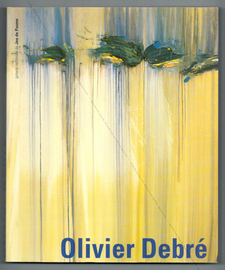 Olivier Debr. Paris, Galerie Nationale du jeu de Paume, 1995.