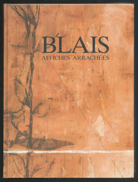 Jean-Charles BLAIS - Affiches arraches. Basel, Galerie Buchmann, 1990.