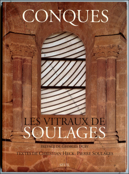 Pierre SOULAGES - Conques. Les vitraux de SOULAGES. Paris, Editions du Seuil, 1994.