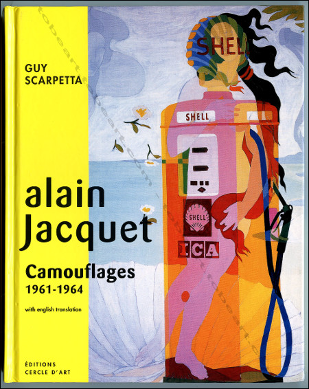 Alain JACQUET. Camouflages 1961-1964. Paris, Editions Cercle d'Art, 2002.