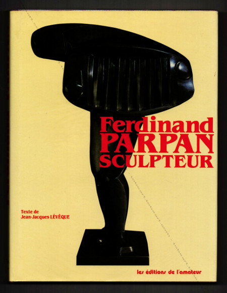 Ferdinand PARPAN - Sculpteur. Paris, Les Editions de l'Amateur, 1989.