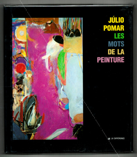 Julio POMAR les mots de la peinture. Paris, Editions de la Différence, 1991.