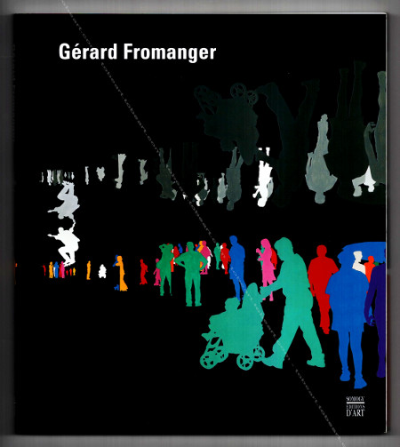 Gérard FROMANGER - Rétrospective 1962-2005. Paris, Somogy Editions d'Art, 2005.