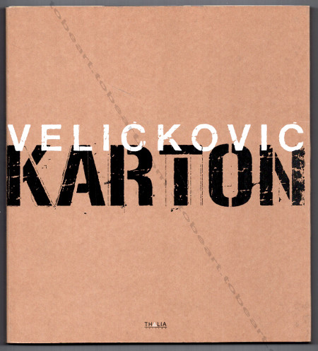 Vladimir VELICKOVIC - KARTON. Paris, Thalia Edition, 2006.