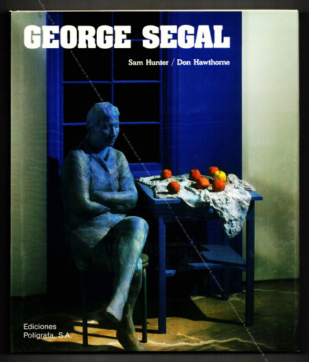 Georges Segal. Barcelone, Ediciones Poligrafa, 1984.