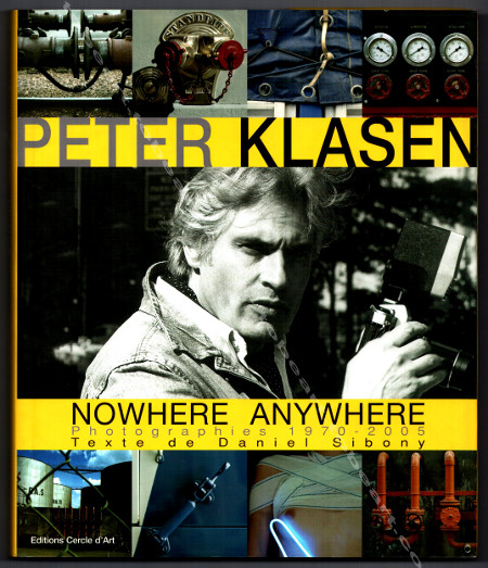 Peter KLASEN - Nowhere anywhere. Photographies 1970-2005. Paris, Editions Cercle d'Art, 2005.