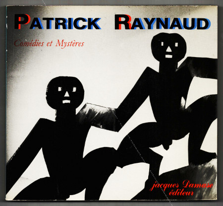 Patrick RAYNAUD - Comédies et Mystères. Paris, Jacques Damase Editeur, 1985.