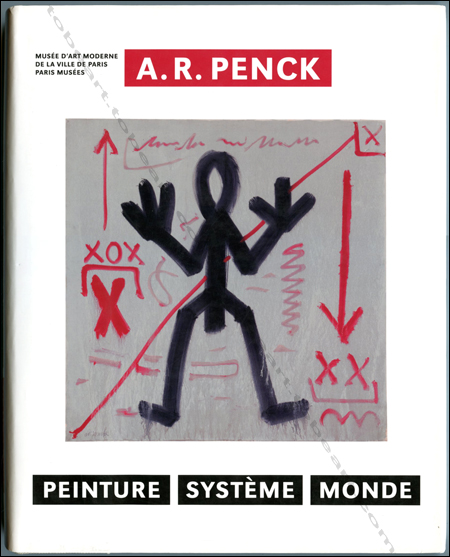 A.R. Penck - Peinture système monde. Paris, Musée d'Art Moderne, 2008.