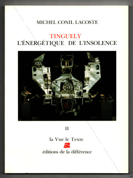 Jean TINGUELY - L'nergtique de l'insolence. Paris, Editions de la Diffrence, 1989.