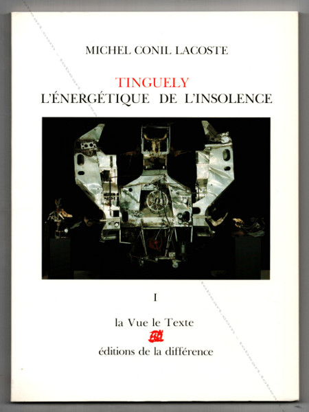Jean TINGUELY - L'nergtique de l'insolence. Paris, Editions de la Diffrence, 1989.