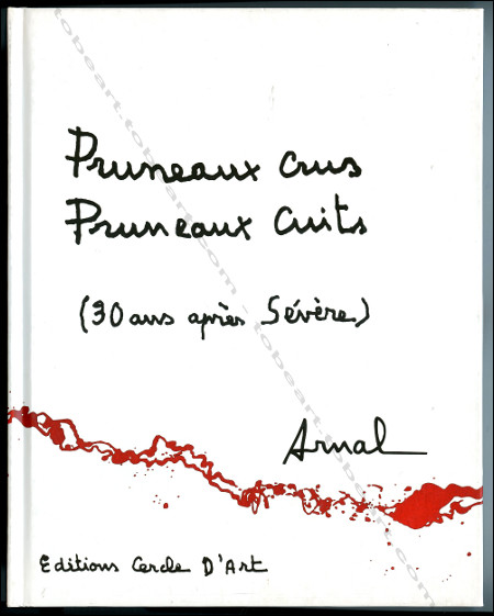 François ARNAL - Pruneaux Crus. Pruneaux Cuits. Paris, Editions Cercle d'Art, 2007.