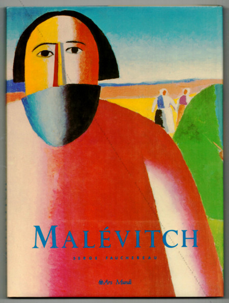Casimir MALEVITCH. Paris, Ars Mundi, 1992.