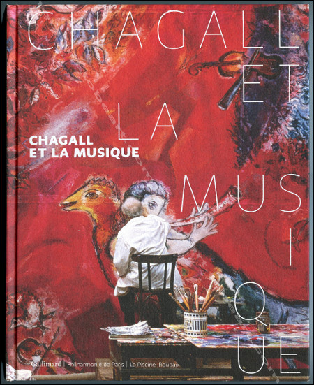 Marc CHAGALL et la musique.  Paris, Gallimard / Philarmonie de Paris / Piscine Roubaix, 2015.