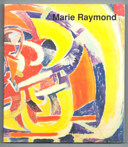 Marie RAYMOND - Retrospective 1937-1987. Nice, J.O.C. Art & T.A.T. Art publishing, 1992.