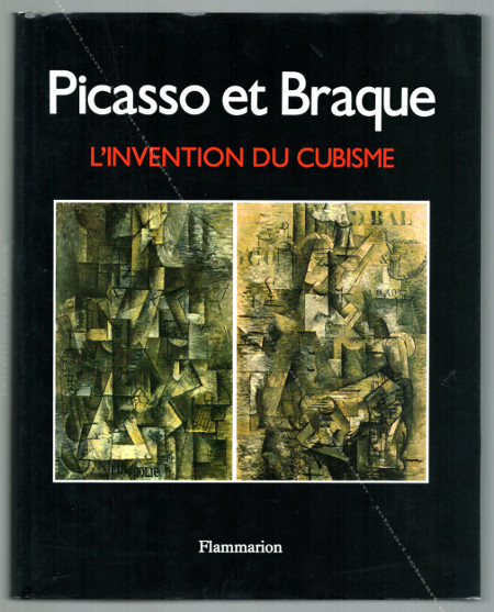 PICASSO et BRAQUE. L'invention du cubisme. Paris, Editions Flammarion, 1990.